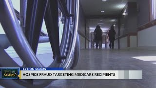 Eye on Scams: Hospice fraud schemes targeting your Medicare information
