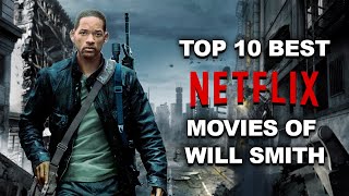 Top 10 Best Will Smith Movies on Netflix - 2022 | Top Rated Movie of Will  Smith