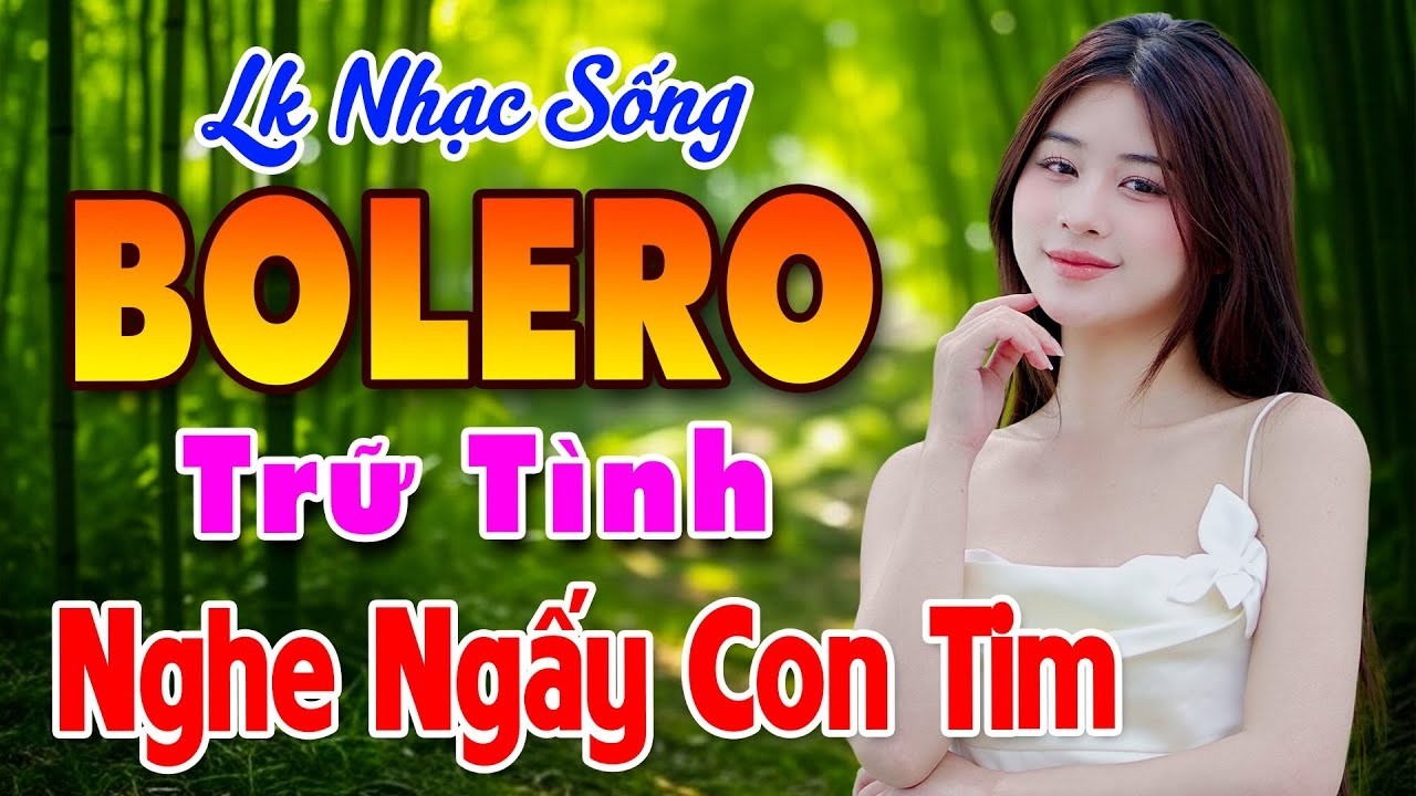 LK BOLERO Trữ Tình – Nhạc Vàng Xưa Trữ Tình Hay Nhất, Nhạc Sống Thôn Quê Lạnh Buốt Con Tim