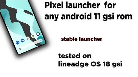 how to install stable pixel launcher for android 11 gsi rom