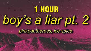 [1 HOUR] PinkPantheress, Ice Spice - Boy’s a liar Pt. 2 (Lyrics)