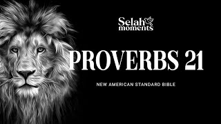 The Holy Bible - Proverbs 21 | NASB Audio Bible #selahmoments #audiobible #NASB