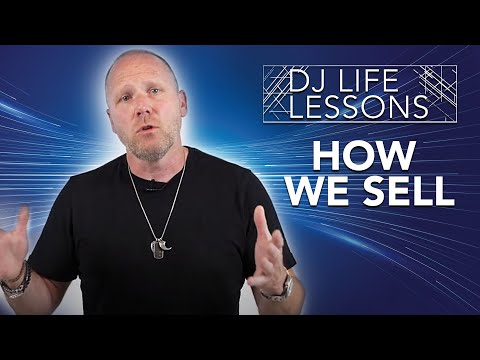 DJ Life Lessons: How We Sell