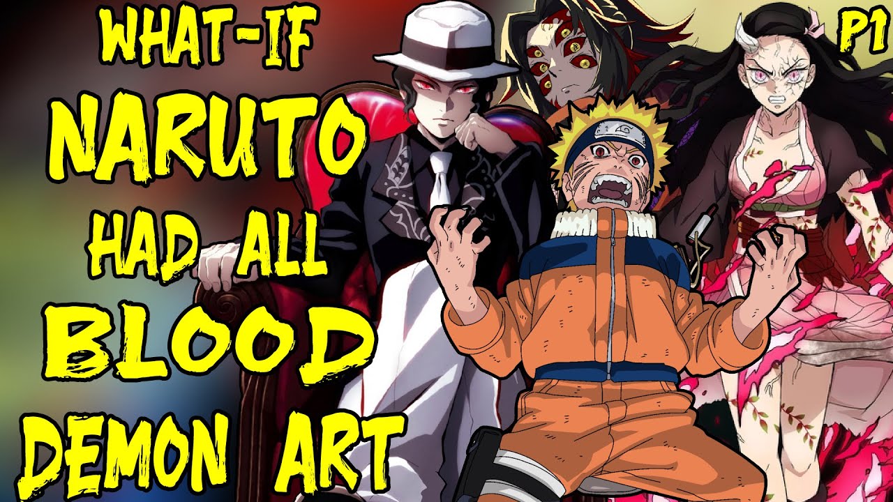 What if Naruto Had All Blood Demon Art? Part 1