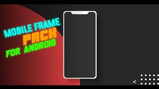 MOBILE FRAME PACK FOR ANDROID USER DOWNLOAD NOW!