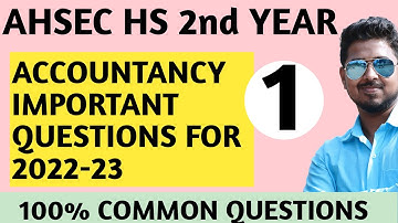 ACCOUNTANCY MOST IMPORTANT QUESTIONS AHSEC CLASS 12TH FOR 2022-23 part 1 | 100% Common Questions