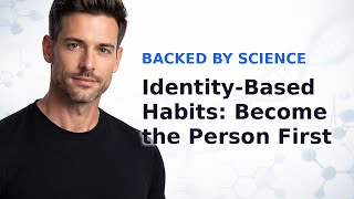 Identity-Based Habits: Why You Have to Become the Person First (Behavior Science)