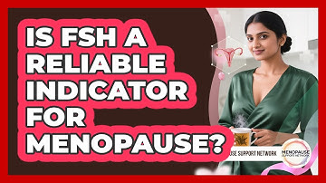 Is FSH A Reliable Indicator For Menopause? - Menopause Support Network