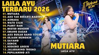 LAILA AYU 'MUTIARA' II AKU TAK BERARTI BAGIMU - ASMARA || FULL ALBUM TRENDING VIRAL TERBARU 2026