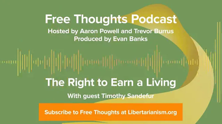 Ep. 63: The Right to Earn a Living (with Timothy Sandefur)