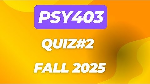 PSY403 quiz#2 Fall 2025 | Psy403 midterm preparation
