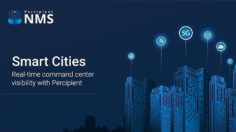 The Visibility Gap in Smart Cities: How Percipient NMS Delivers Real-Time Operational Control