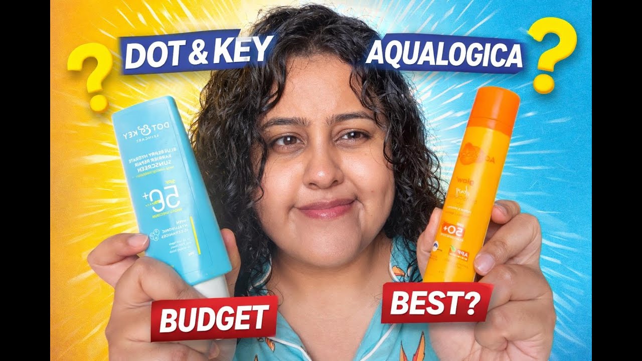 Dot & Key vs Aqualogica Sunscreen Review | Best Sunscreen for Indian Skin?