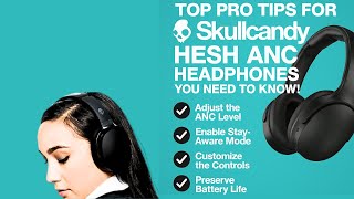 Top Pro Tips for Skullcandy Hesh ANC Headphones You Need to Know!
