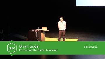 Brian Suda - Connecting The Digital To Analog - #NUX4 - @briansuda