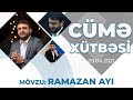 Hacı Ramil - Cümə Xütbəsi (09.04.2021) Mövzu : "Ramazan ayı"