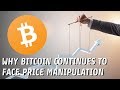 Why Bitcoin's Price Continues to Face Manipulation