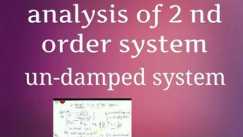 Un-damped system, Analysis of second order system