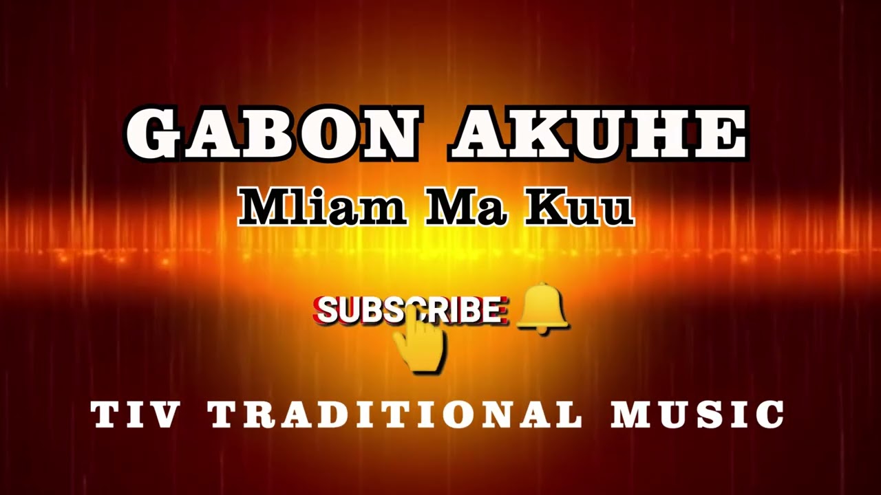 GABON AKUHE ( MLIAM MA KUU)