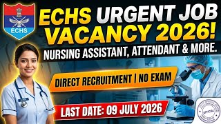 ECHS Recruitment 2026 🔴 Nursing Assistant & Female Attendant Vacancy | No Exam, Direct Interview!