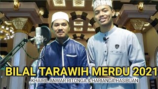 Bacaan Bilal Tarawih merdu 2021 ||Khairil Anwar feat Hariand Hasibuan ||