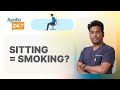 Is sitting the new smoking  dr vijay kishore kondreddy  apollo 247