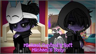 What if Michael Afton controls his soft body / Afton Family / GCMM