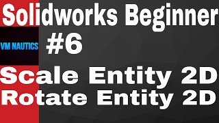 Solidworks Tutorials Beginner # 6(Scale Entity and Rotate Entity 2D)
