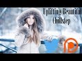 Uplifting/Beautiful Chillstep Mix (August 7th, 2018)
