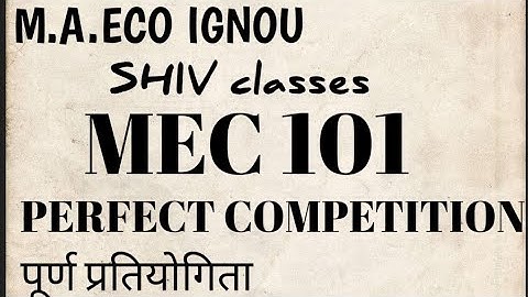 MEC 101perfect competitionपूर्ण प्रतियोगिता||M.A.ECO IGNOU| Shivangi Bhatt @SHIVclasseseconomics
