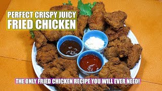 Perfect Crispy Juicy Fried Chicken - This is how you Fry Chicken - Perfect Crispy Fried Chicken