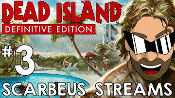 Dead Island Definitive Edition - Gameplay Part 3 - Scarbeus Streams on Twitch