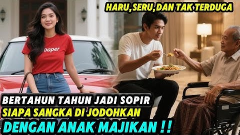 Kisah Seru dan Haru !! Cinta Tak Terduga: Sopir Setia Dijodohkan dengan Anak Majikan