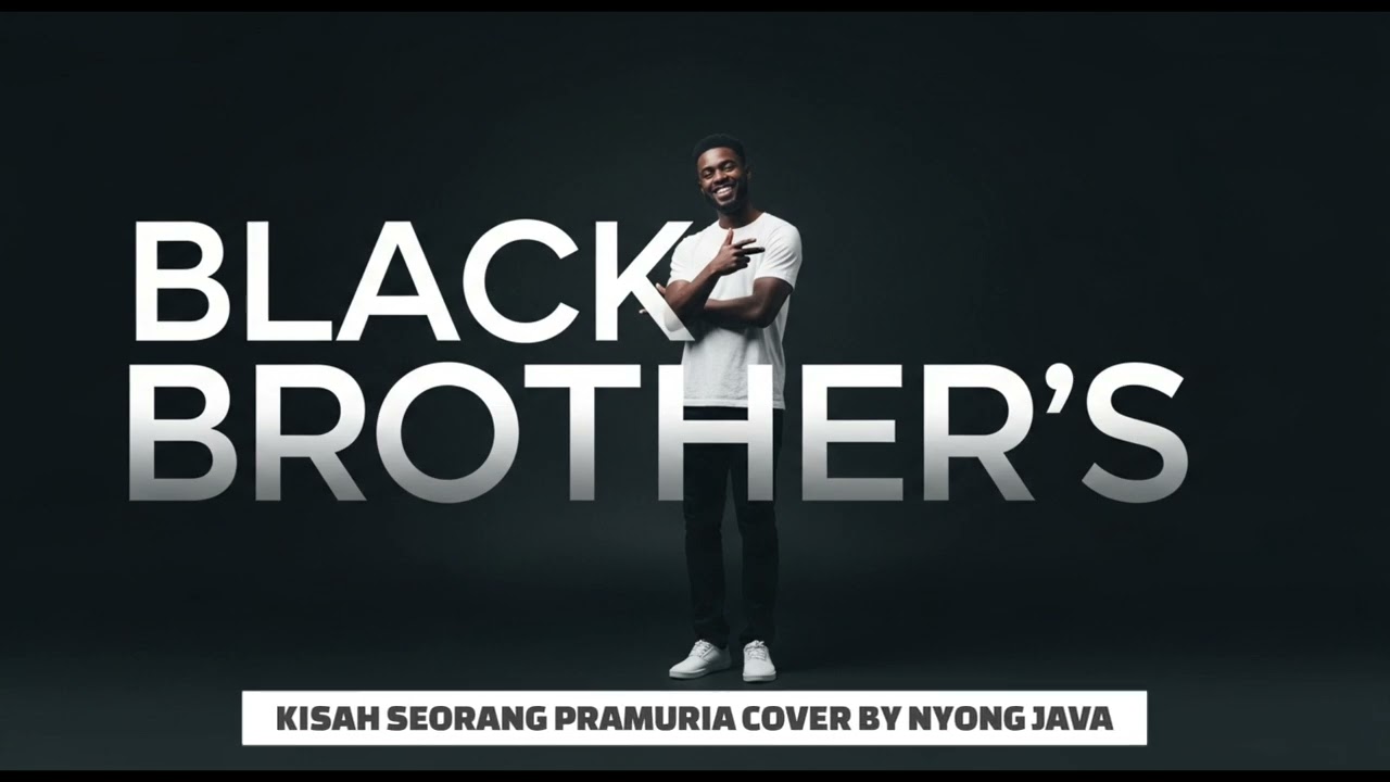 KISAH SEORANG PRAMURIA - BLACK BROTHER'S (COVER)