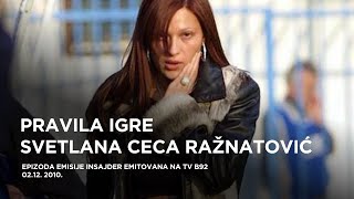 Svetlana Ceca Ražnatović  Insajder specijal, Pravila igre