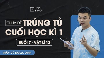 [Vật Lí 12] Chữa Đề Trúng Tủ Cuối Kì 1 - Đề Số 7 | Thầy VNA
