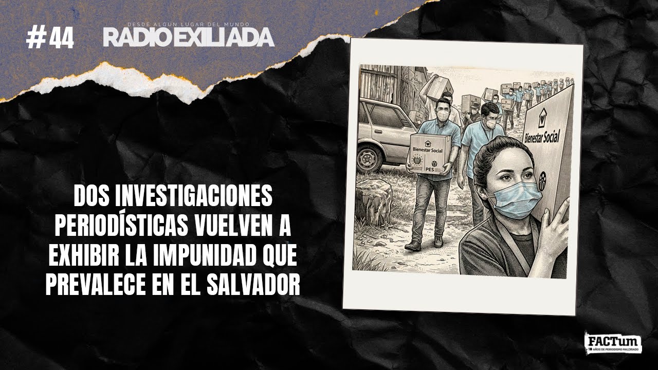 Dos investigaciones periodísticas vuelven a exhibir la impunidad que prevalece en El Salvador