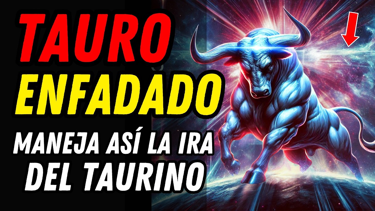 ¿CÓMO TRATAR A UN TAURO CUANDO ESTÁ ENFADADO? ♉ Haz Esto para Lidiar con un Taurino Enojado