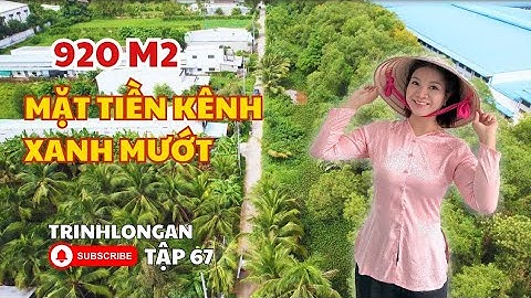 (T67) ĐƯỜNG BỜ KÊNH XANH MƯỚT | 920 m2 Bến Lức Long an ngay sát Đường Tỉnh 830