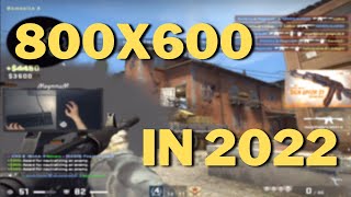 I play 800x600 in 2022