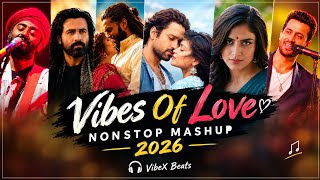 Vibes of Love Mashup 2026 | Vibex Beats | Love Mashup | Romantic Songs | Arijit Singh I Mashup Songs