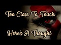 Too Close To Touch - Here&#39;s A Thought [Lyrics on screen]