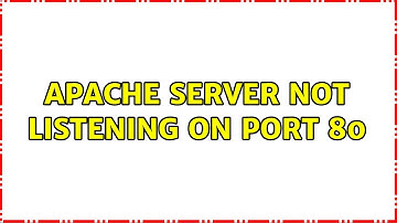 apache server not listening on port 80 (3 Solutions!!)