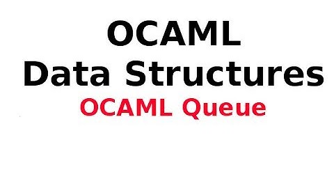 OCAML Data Structures 12/13: OCAML Queue