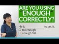 Understanding the Use of 'Enough' in English
