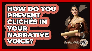 How Do You Prevent Clichés In Your Narrative Voice? - The Prose Path