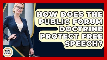 How Does The Public Forum Doctrine Protect Free Speech? - Guide To Your Rights