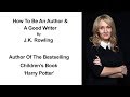 5 Tips On How To Become An Author & A Good Writer By J.K. Rowling - Author Advice For Young Writers