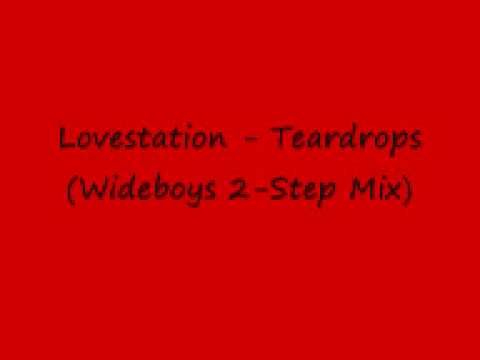 Lovestation - Teardrops(Wideboys 2-Step Mix)