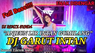 DJ Garut Intan || Anjeun Lir Intan Gumilang || DJ Remix Full Bass Terbaru 2022 || DJ Sunda Viral ||